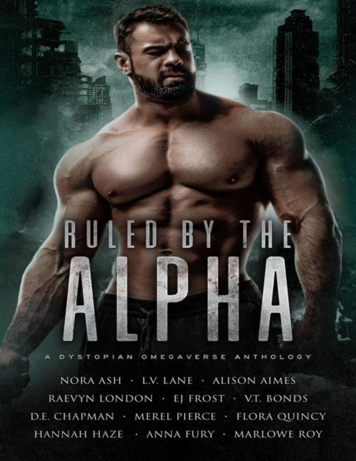 Ruled By The Alpha A Dystopian Omegaverse Anthology Nora Ash Alison Aimes Anna Fury Vt Bonds Merel Pierce Marlowe Roy De Chapman Lv Lane Raevyn London Flora Quincy Ej Frost Hannah Haze