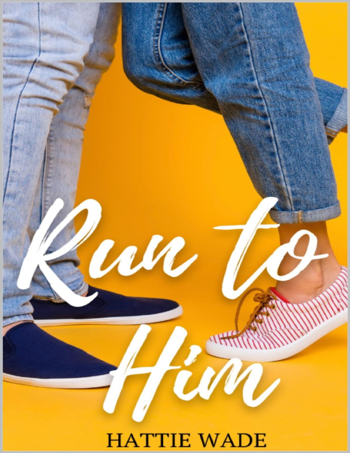 Run To Him Hattie Wade
