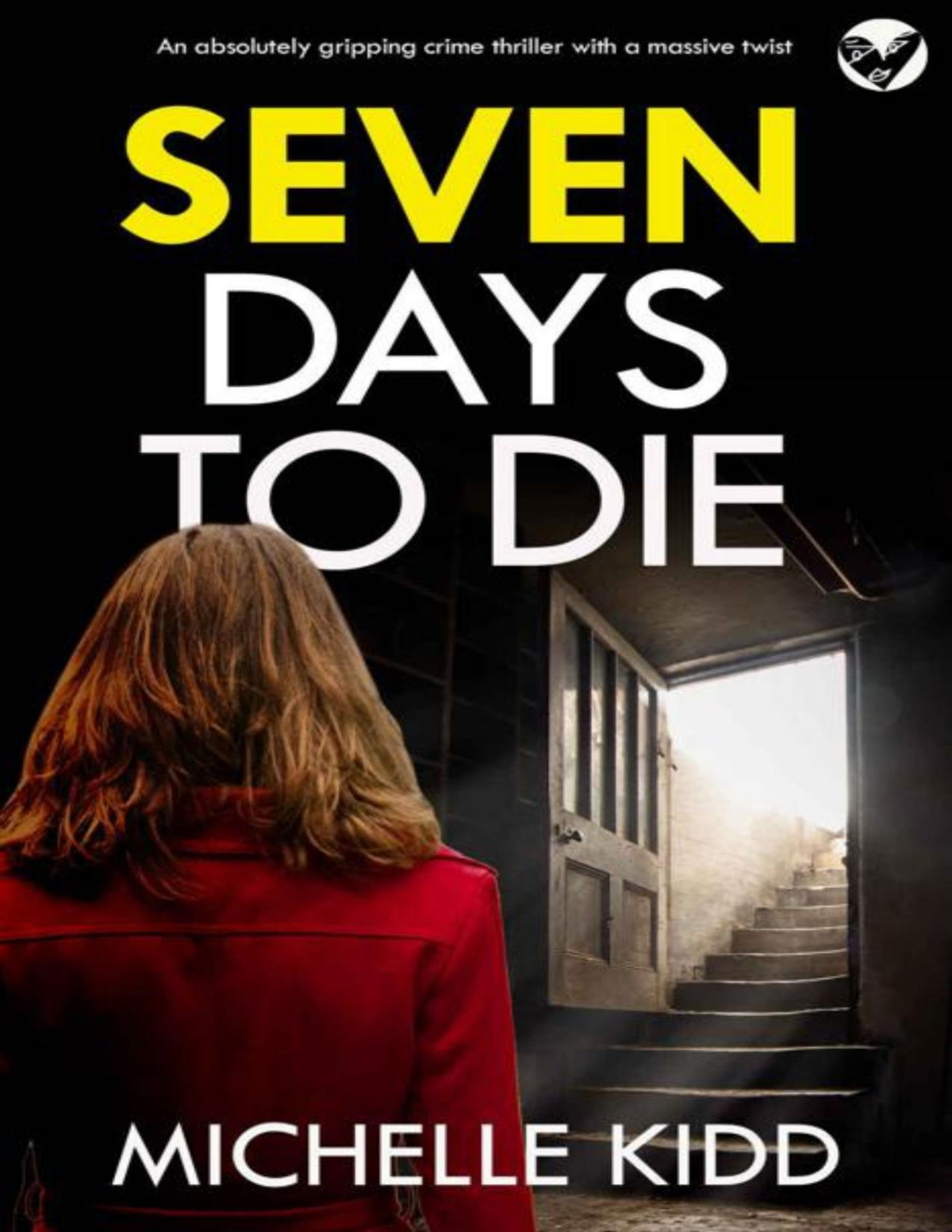 Seven Days To Die An Absolutely Gripping Crime Thriller With A Massive Twist Detective Inspector Jack Macintosh Mysteries Book 1 Michelle Kidd