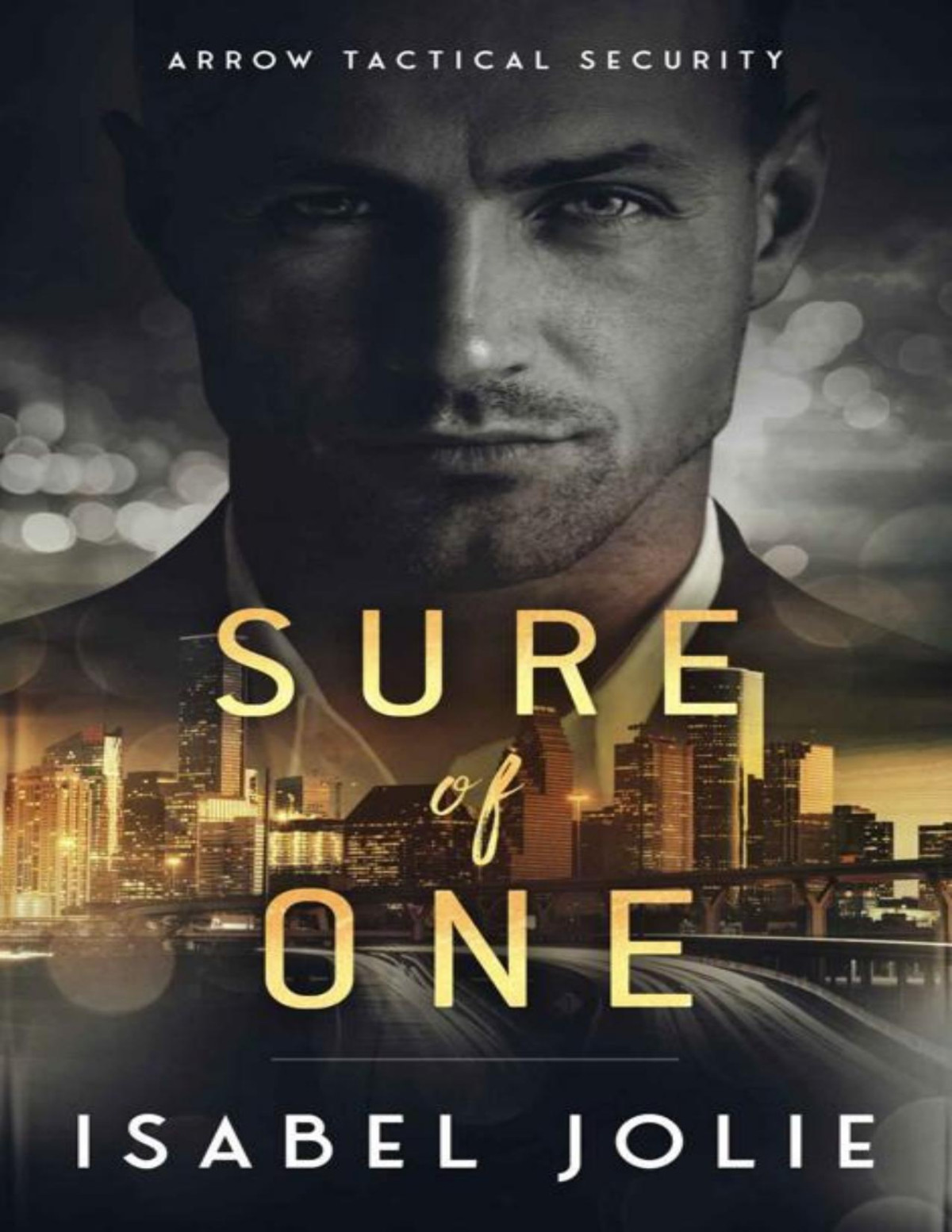 Sure Of One The Arrow Tactical Series Book 2 Isabel Jolie