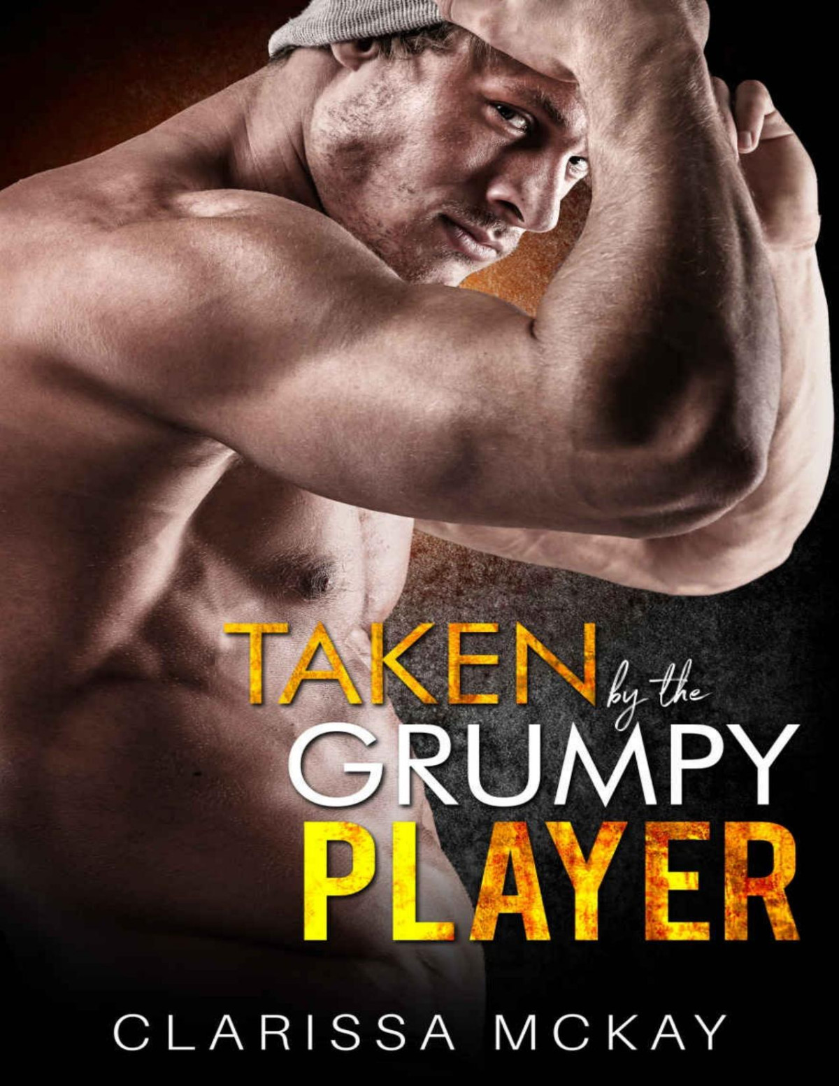 Taken By The Grumpy Player Agegap Offlimits Football Sports Romance The Rebel Players Clarissa Mckay