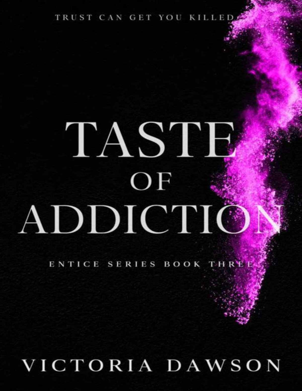 Taste Of Addiction Entice Book 3 Victoria Dawson