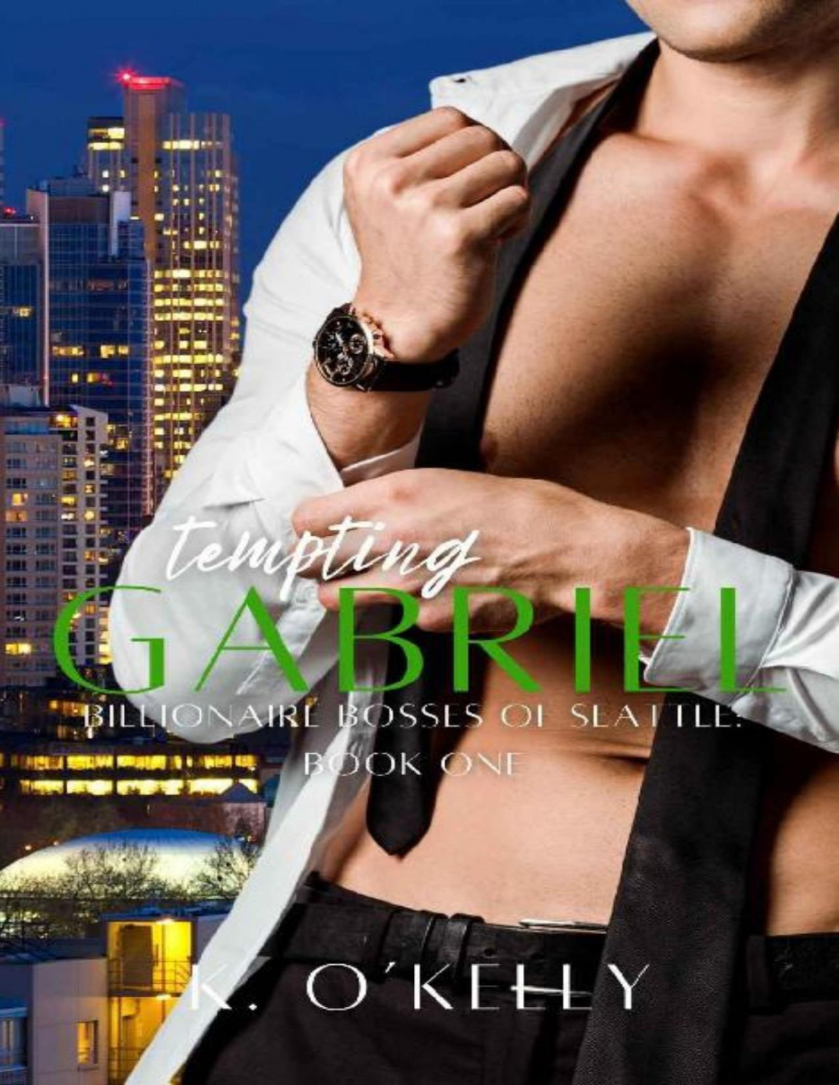 Tempting Gabriel Billionaire Bosses Of Seattle Book 1 K Okelly