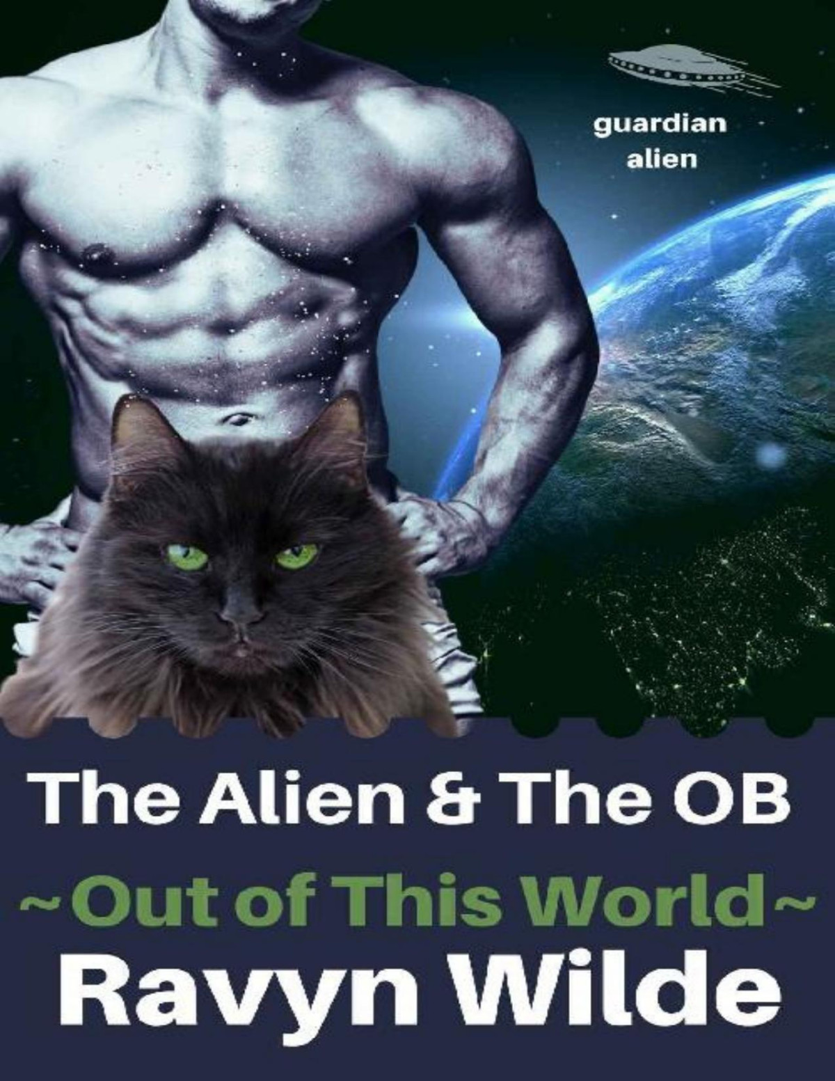 The Alien The Ob Guardian Alien Out Of This World Book 8 Ravyn Wilde