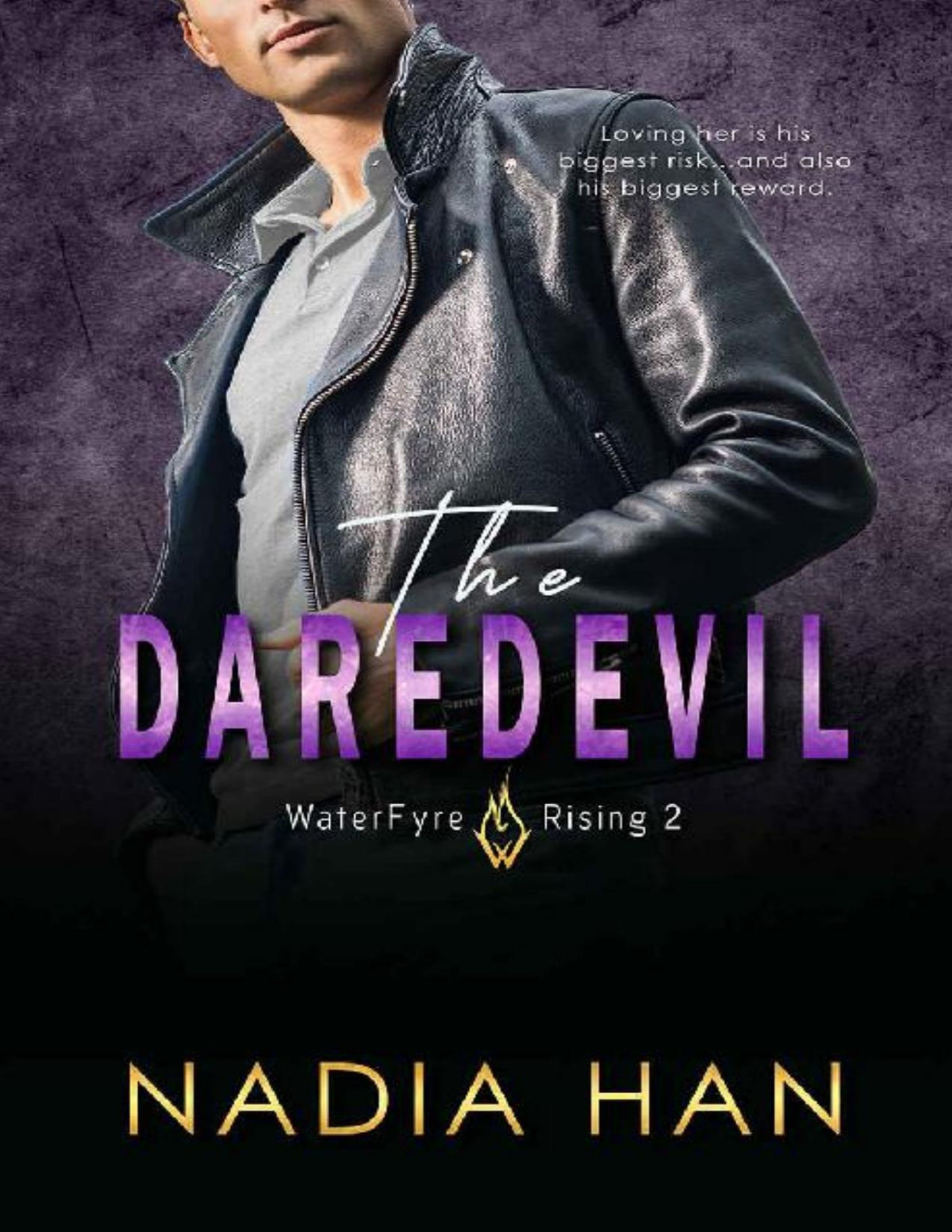 The Daredevil A Friends To Lovers Romance Waterfyre Rising Book 2 Nadia Han