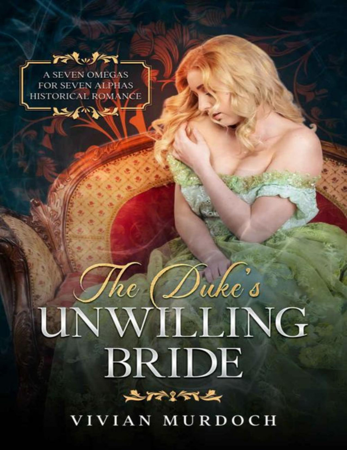 The Dukes Unwilling Bride Seven Omegas For Seven Alphas Book 1 1st Edition Vivian Murdoch