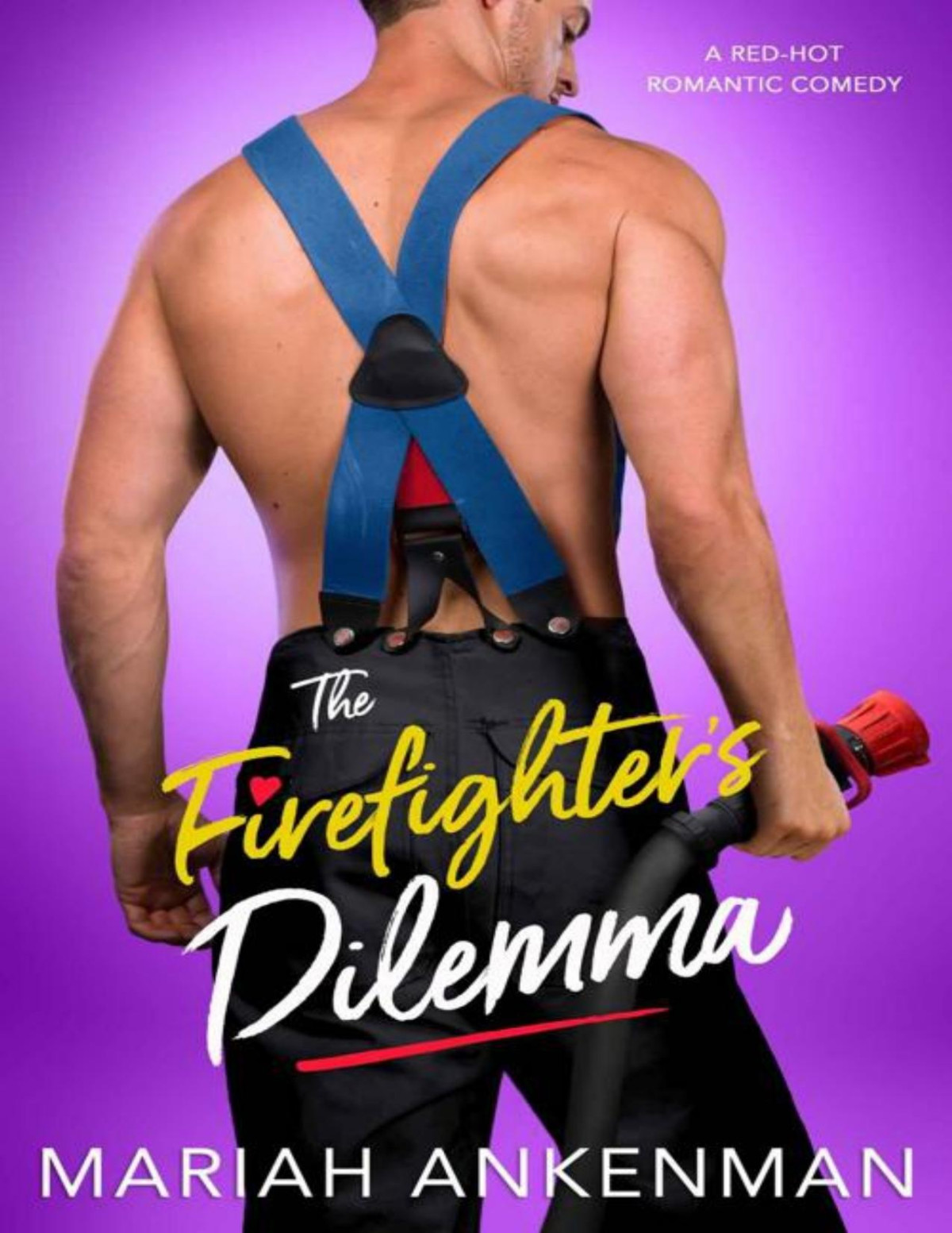 The Firefighters Dilemma Mile High Firefighters Mariah Ankenman