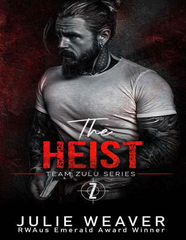 The Heist A Steamy Protector Romance Team Zulu Series Book 3 Julie Weaver
