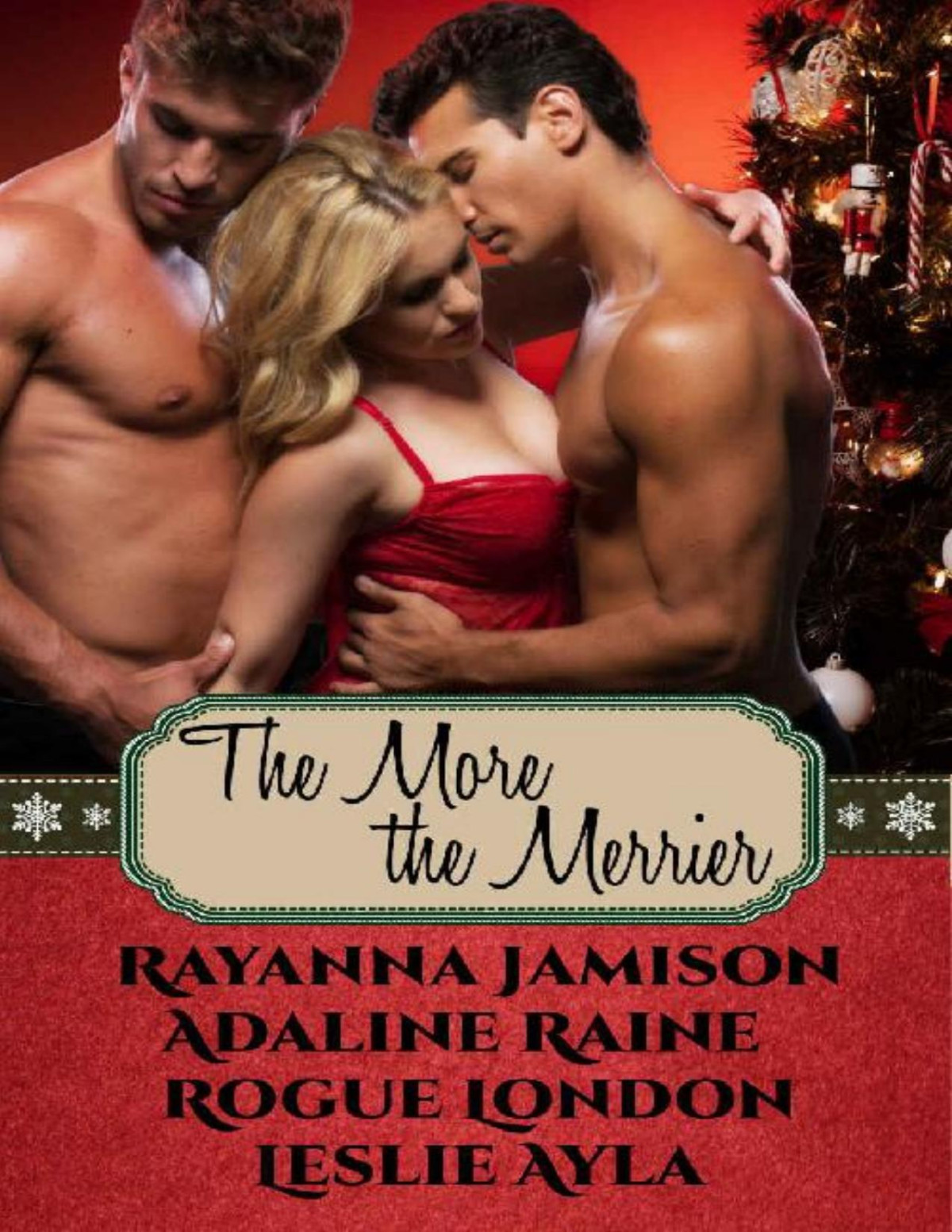 The More The Merrier A Mmf Mfm Menage Christmas Anthology Red Hot Holidays Book 3 Rayanna Jamison Adaline Raine Rogue London Leslie Ayla