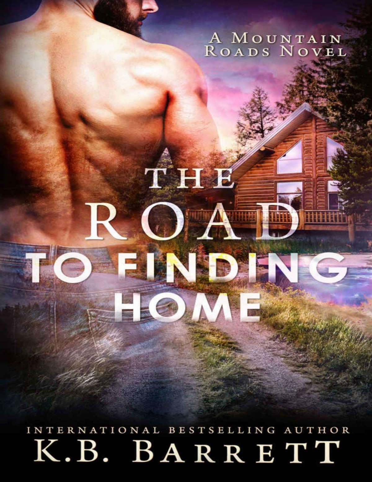 The Road To Finding Home The Mountain Roads Novels Book 3 K B Barrett