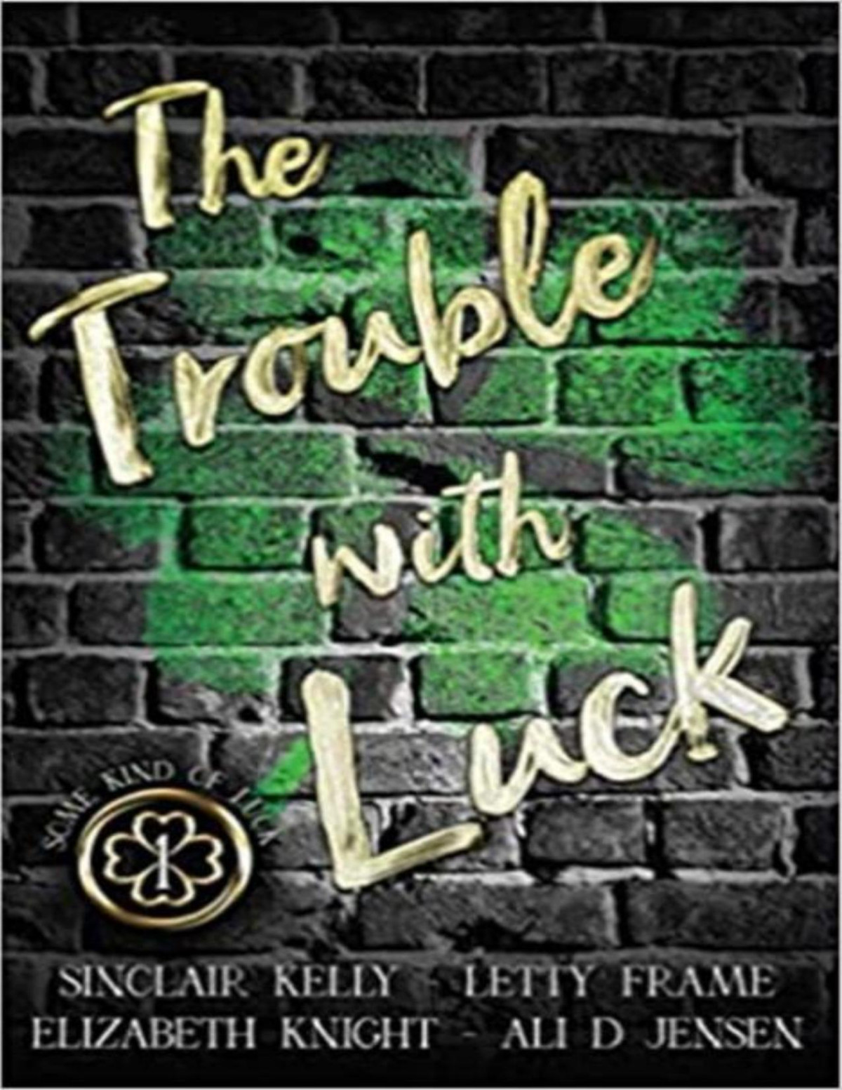 The Trouble With Luck Knight Elizabeth Kelly Sinclair Frame