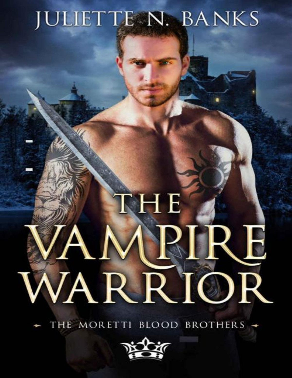 The Vampire Warrior A Steamy Paranormal Romance Moretti Blood Brothers Romance Book 9 Juliette N Banks