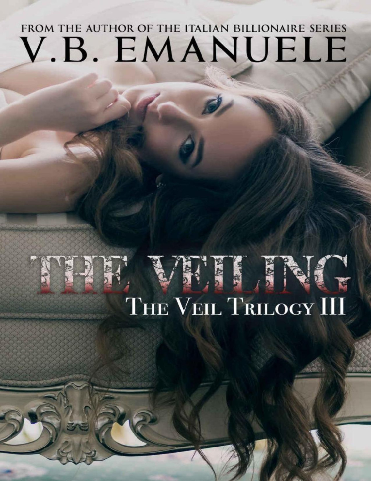 The Veiling A Billionaire Dark Romance The Veil Trilogy Book 3 Vb Emanuele