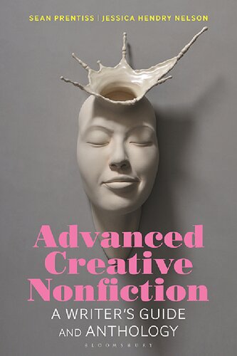 Advanced Creative Nonfiction A Writers Guide And Anthology Sean Prentiss