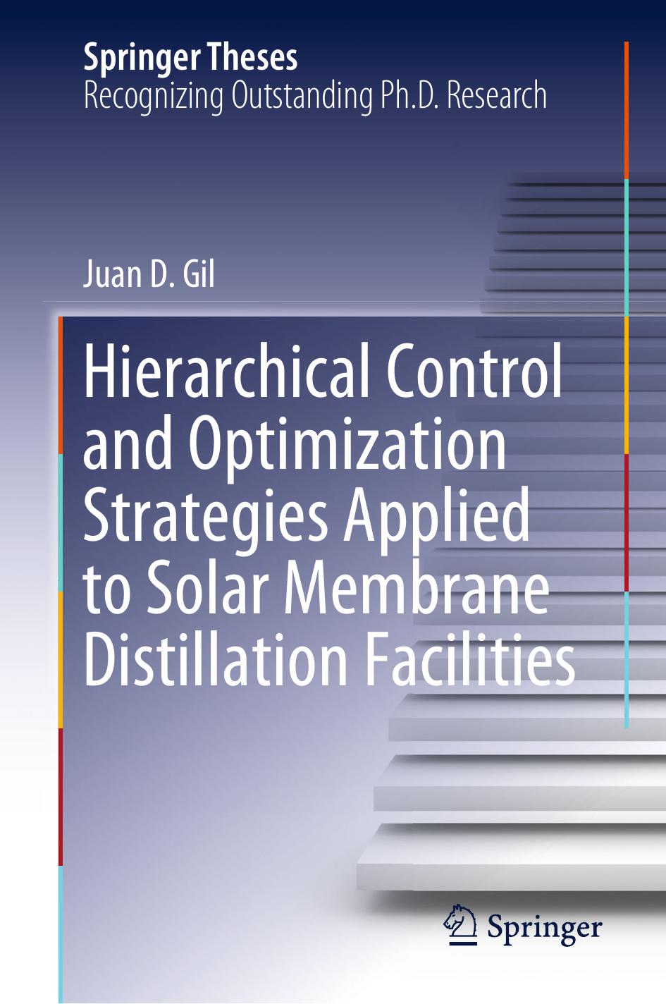 Hierarchical Control And Optimization Strategies Applied To Solar Membrane Distillation Facilities Juan D Gil