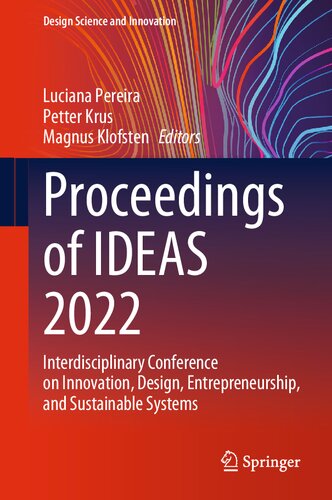 Proceedings Of Ideas 2022 Interdisciplinary Conference On Innovation Design Entrepreneurship And Sustainable Systems Luciana Pereira