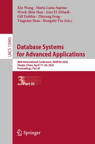 Database Systems For Advanced Applications 28th International Conference Dasfaa 2023 Tianjin China April 1720 2023 Proceedings Part Iii Xin Wang
