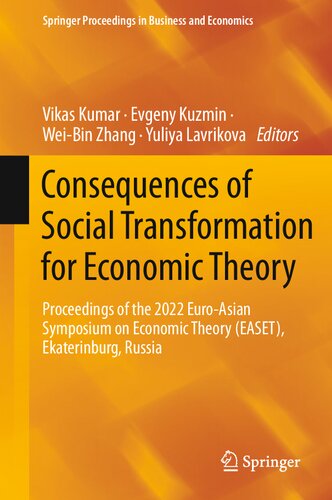 Consequences Of Social Transformation For Economic Theory Proceedings Of The 2022 Euroasian Symposium On Economic Theory Easet Ekaterinburg Russia 1st Edition Vikas Kumar