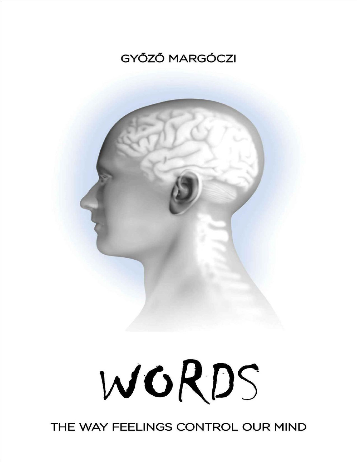 Words The Way Feelings Control Our Mind Gyozo Margoczi