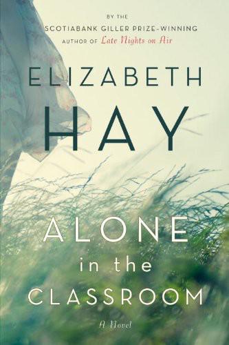 Alone In The Classroom Elizabeth Hay