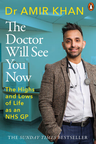 The Doctor Will See You Now The Highs And Lows Of My Life As An Nhs Gp Amir Khan