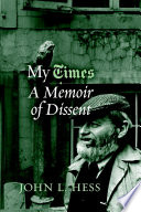 My Times A Memoir Of Dissent John L Hess