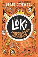 Loki A Bad Gods Guide To Being Good Louie Stowell