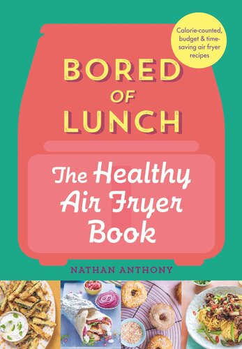 Bored Of Lunch The Healthy Air Fryer Book Nathan Anthony