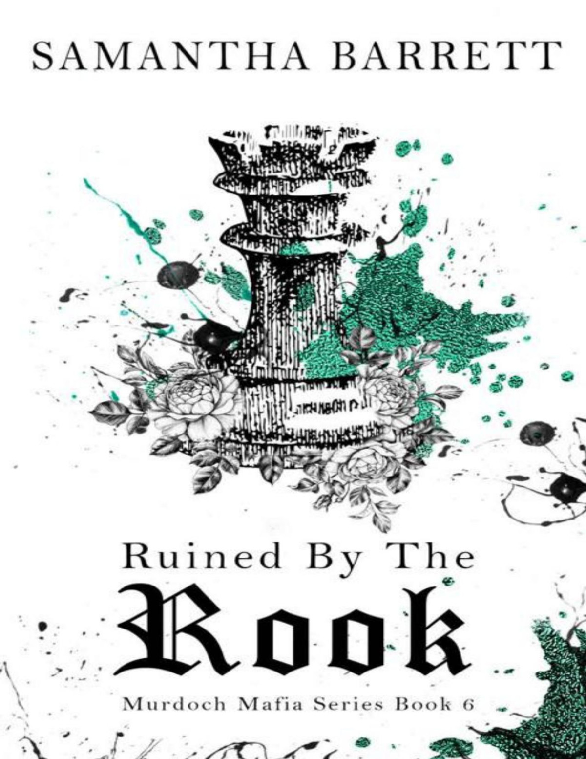 Ruined By The Rook The Murdoch Mafia Series Book 6 Samantha Barrett
