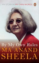 By My Own Rules My Story In My Own Words Anand Sheela