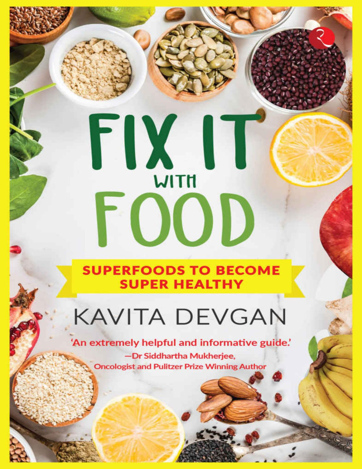 Fix It With Food Super Foods To Become Super Healthy Kavita Devgan
