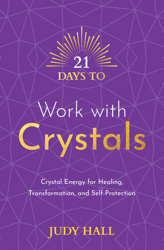 21 Days To Work With Crystals Judy Hall