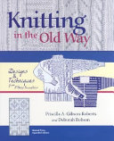 Knitting In The Old Way 2nd Edition Priscilla A Gibsonroberts