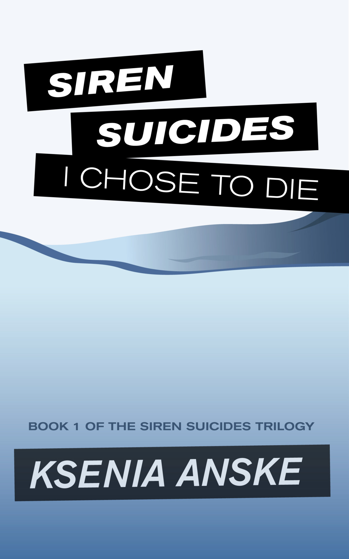 I Chose To Die Siren Suicides Book 1 Ksenia Anske