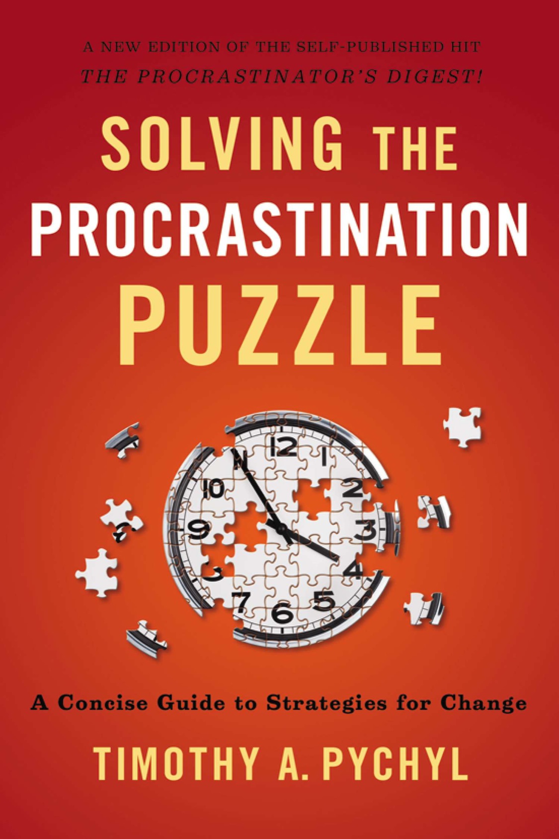 Solving The Procrastination Puzzle Timothy A Pychyl