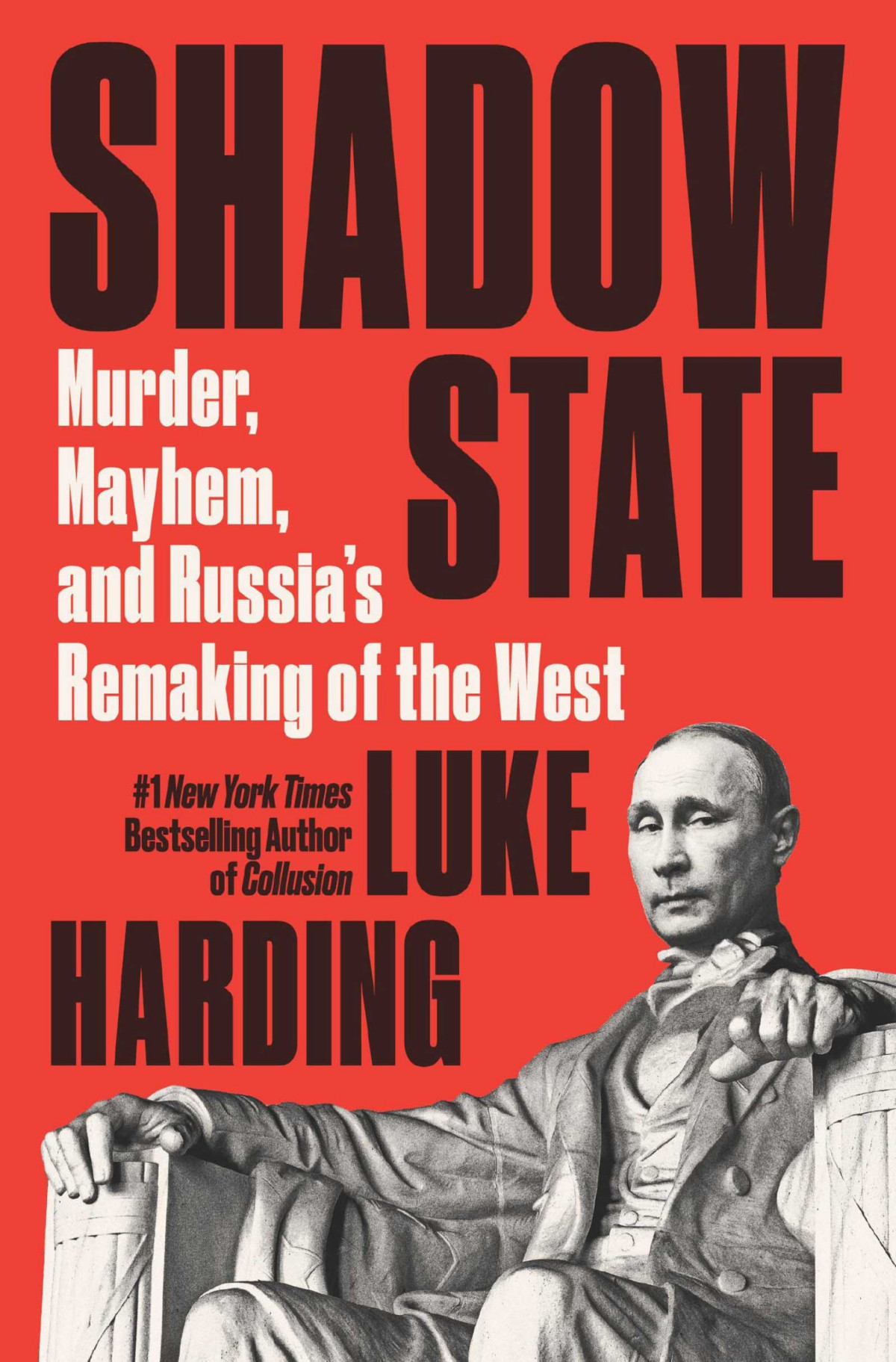 Shadow State Murder Mayhem And Russias Remaking Of The West Luke Harding