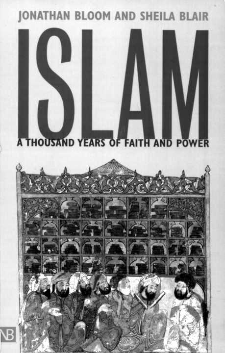 Islam A Thousand Years Of Faith And Power Yale Nota Bene Jonathan Bloomsheila Blair