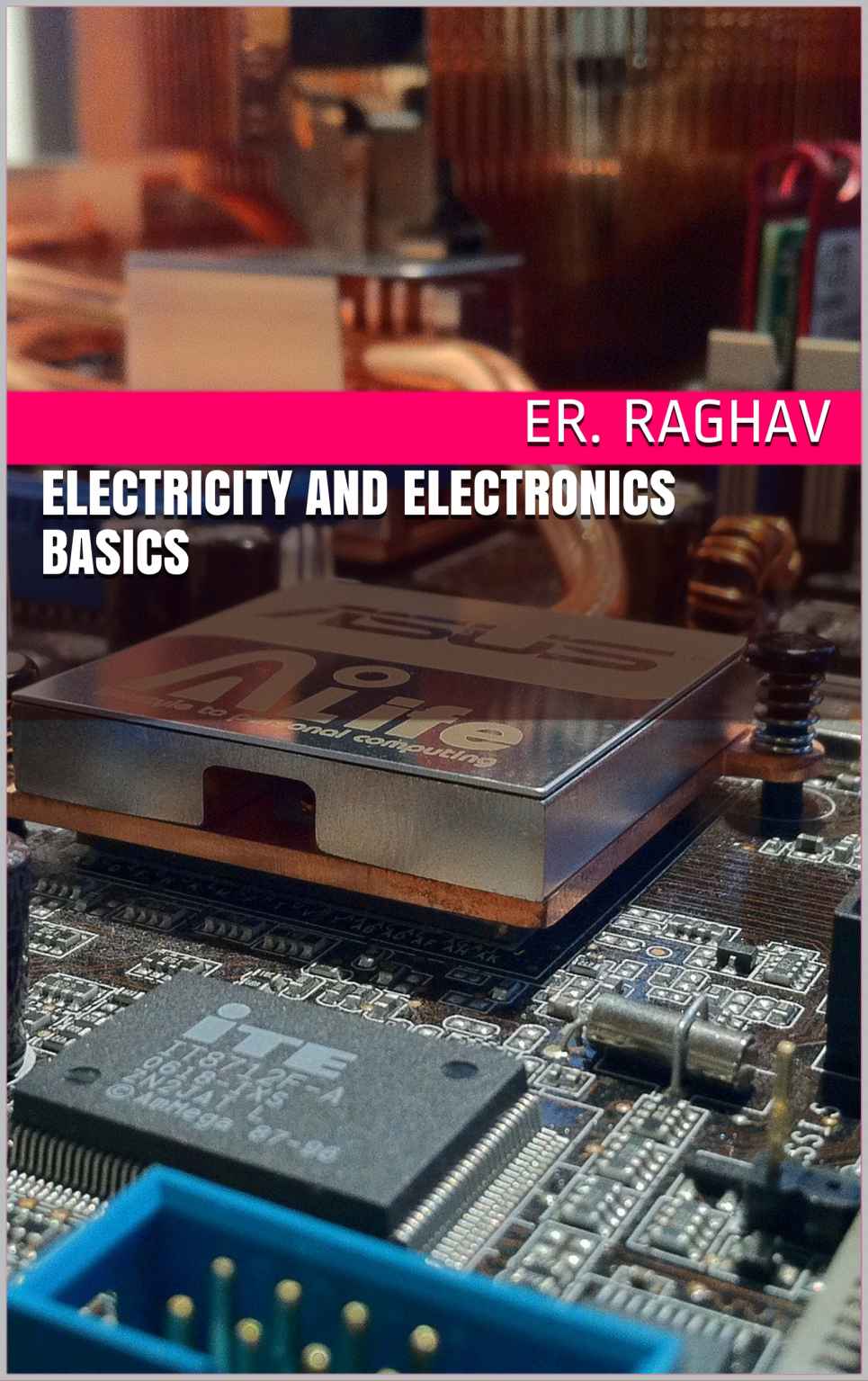 Electricity And Electronics Basics Raghav Er
