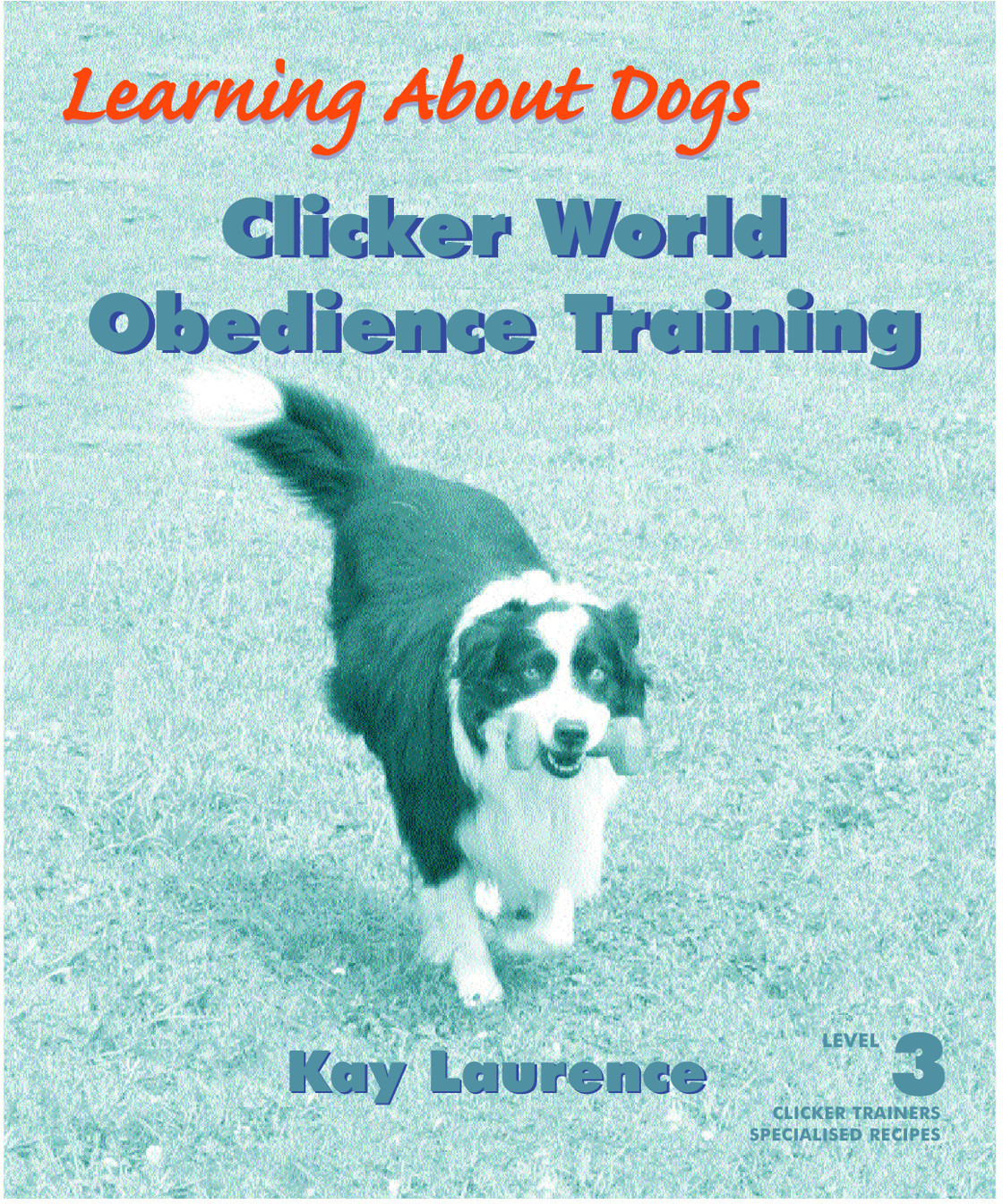 Clicker World Obedience Training Kay Laurence
