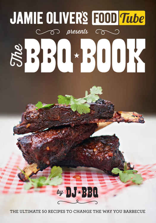 Jamies Food Tube The Bbq Book Jamie Olivers Food Tube Dj Bbq