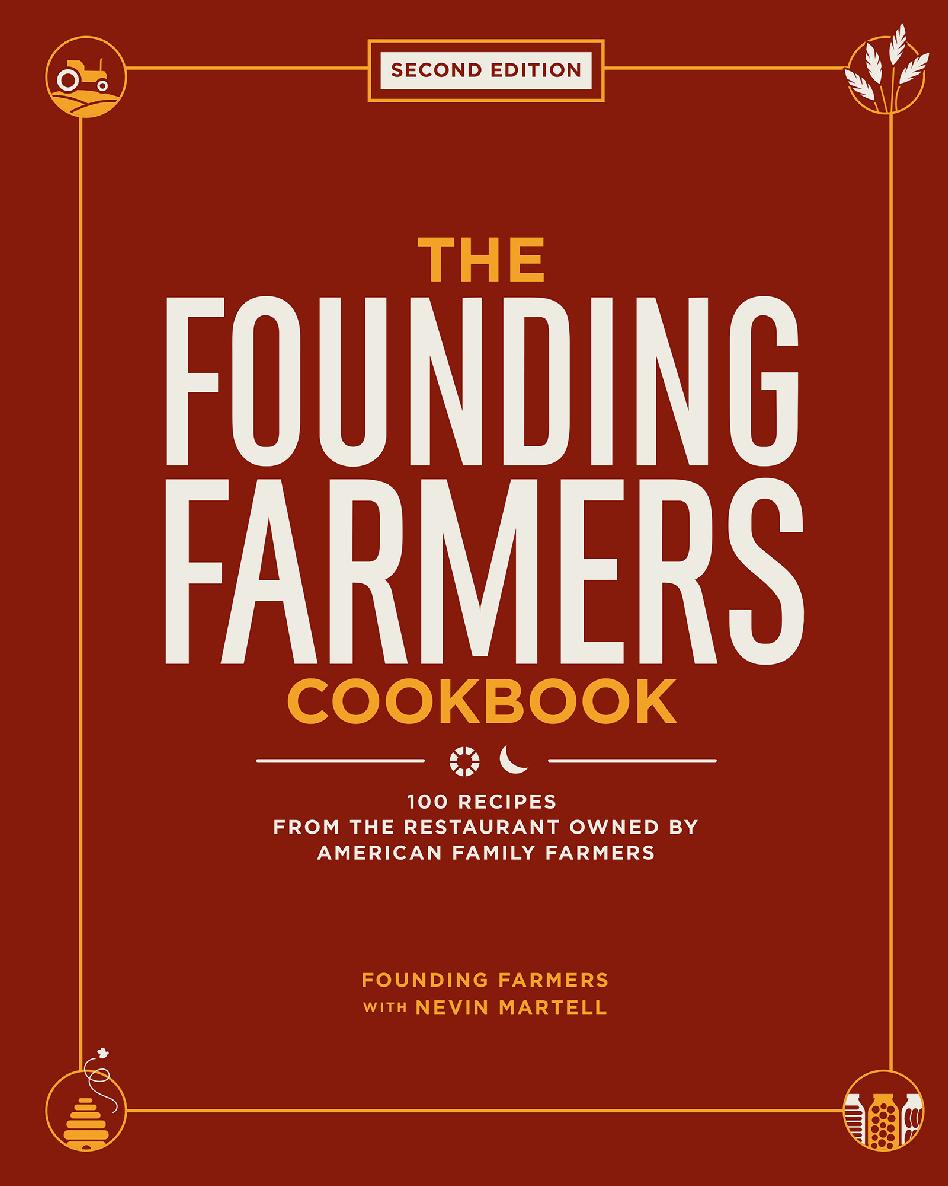 The Founding Farmers Cookbook Second Edition 100 Recipes From The Restaurant Owned By American Family Farmers Nevin Martell Founding Farmers