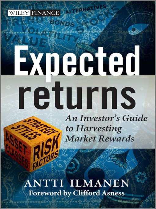 Expected Returns An Investors Guide To Harvesting Market Rewards Ilmanen