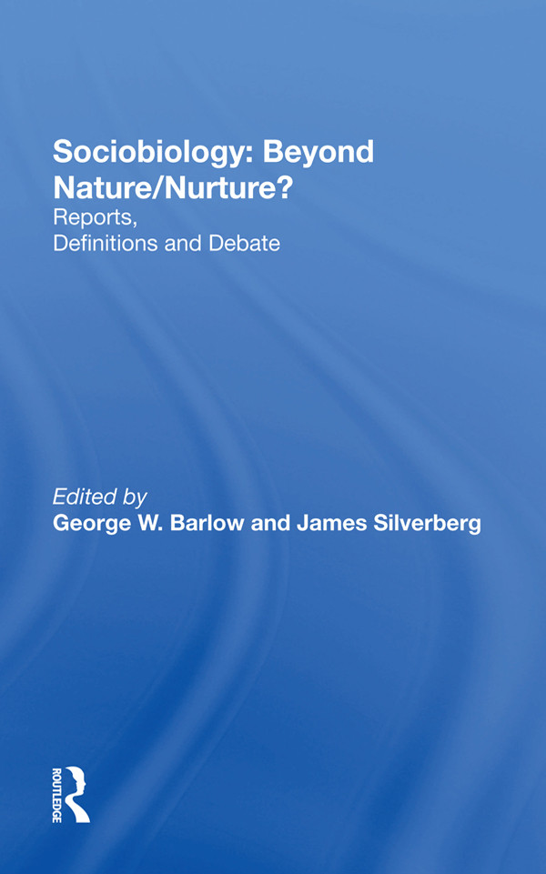 Sociobiology Beyond Naturenurture Reports Definitions And Debate George W Barlow