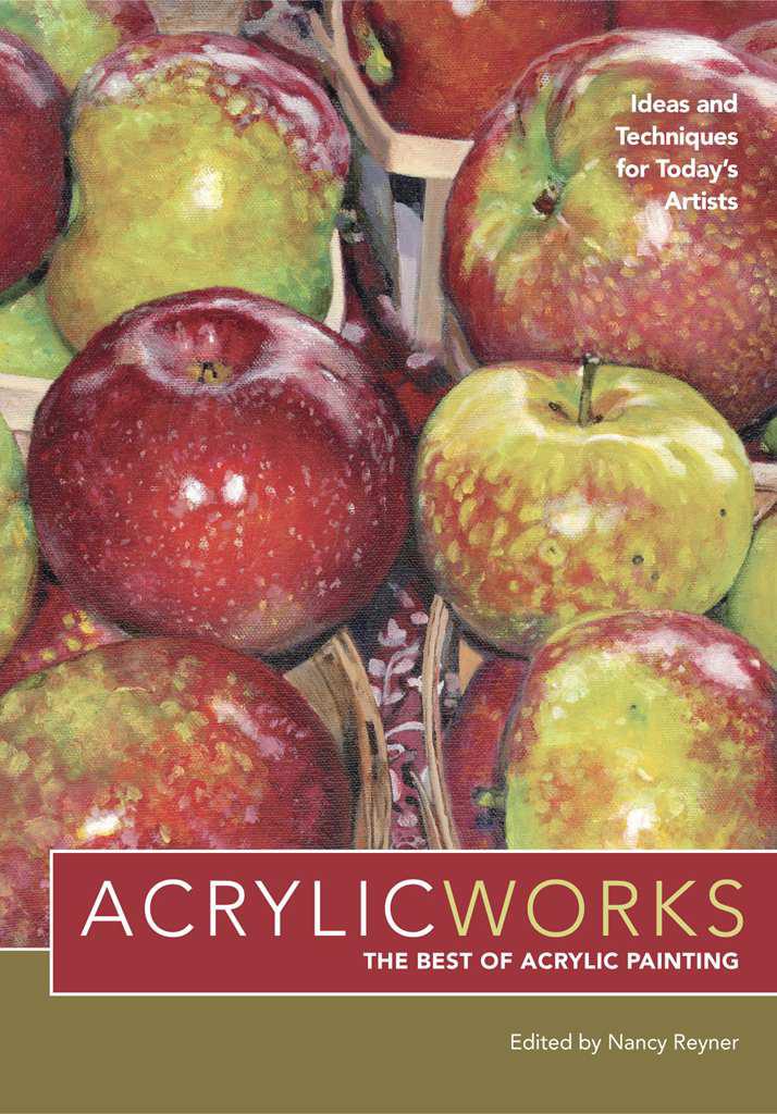 Acrylicworks The Best Of Acrylic Painting Ideas And Techniques For Todays Artists
