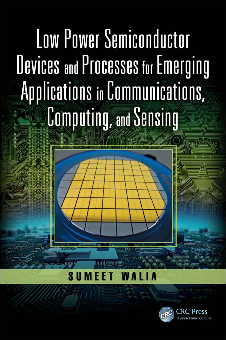 Low Power Semiconductor Devices And Processes For Emerging Applications In Communications Computing And Sensing Devices Circuits And Systems Sumeet Walia