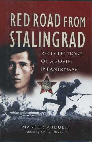 Red Road From Stalingrad Recollections Of A Soviet Infantryman Mansur Abdulin