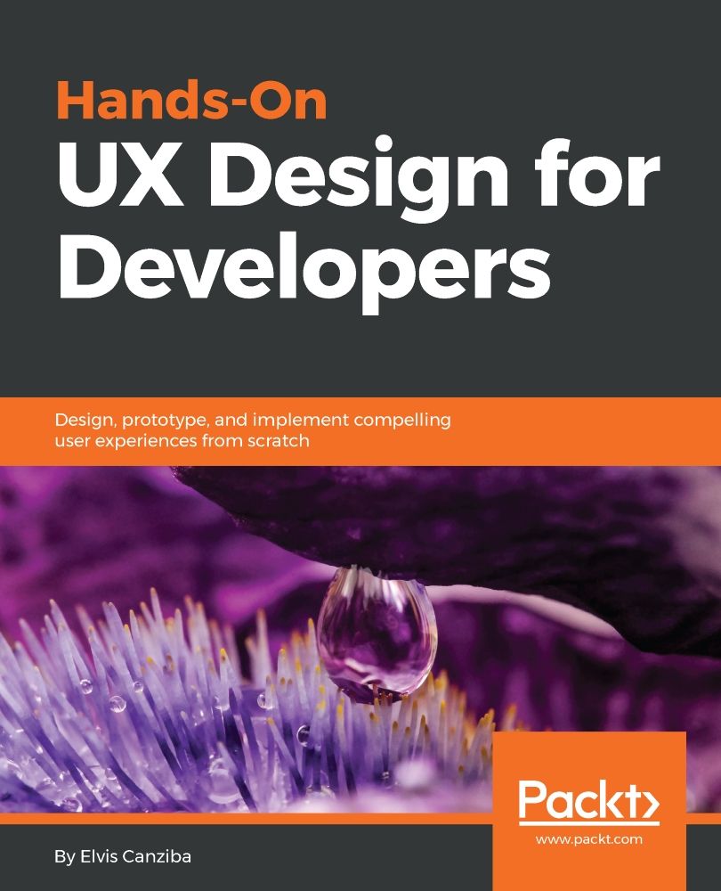 Handson Ux Design For Developers Design Prototype And Implement Compelling User Experiences From Scratch Elvis Canziba
