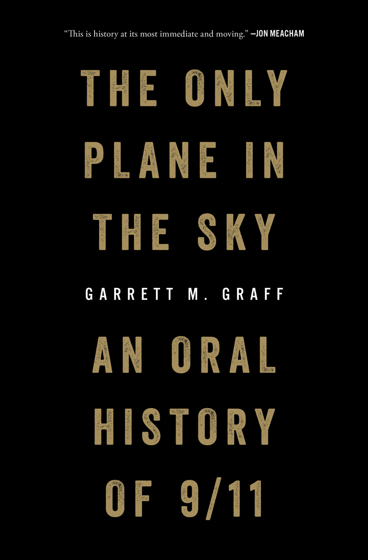 The Only Plane In The Sky An Oral History Of 911 Garrett M Graff