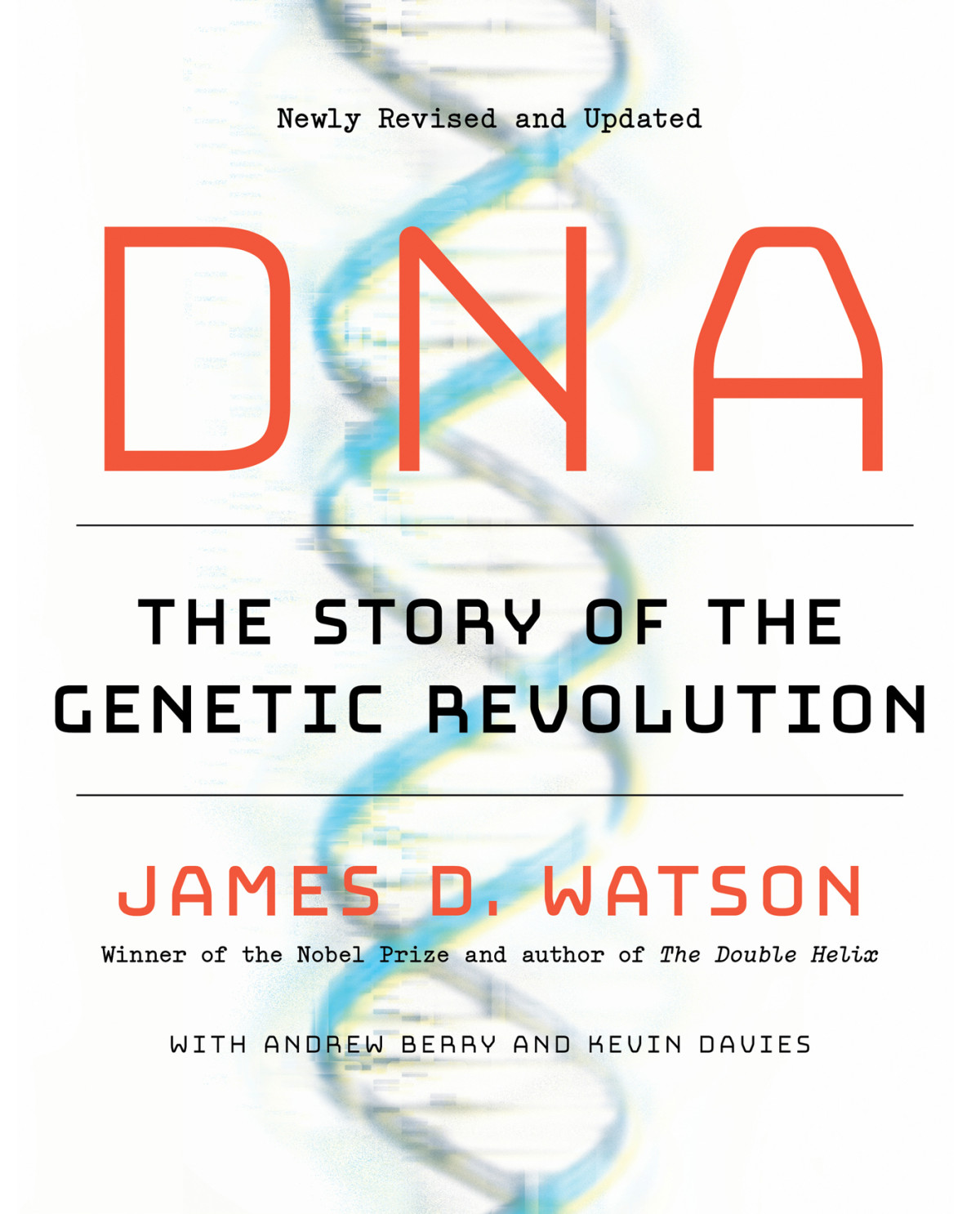 Dna The Story Of The Genetic Revolution James D Watson