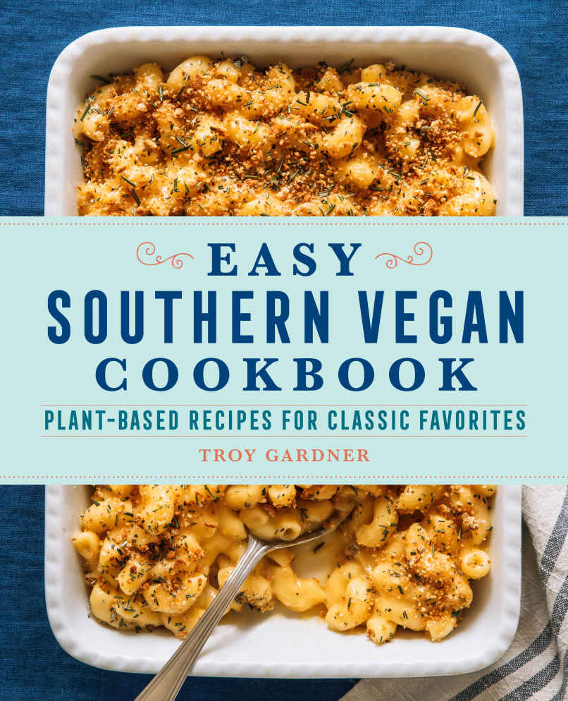Easy Southern Vegan Cookbook Plantbased Recipes For Classic Favorites Gardner